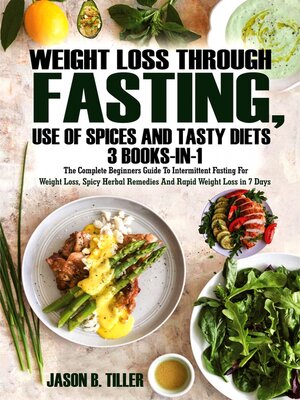cover image of Weight Loss Through Fasting, Use of Spices and Tasty Diets 3 Books in 1